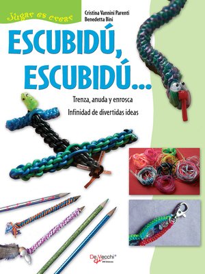 cover image of Escubidú, escubidú ... Trenza, anuda y enrosca
